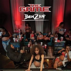 Born 2 Rap - The Game