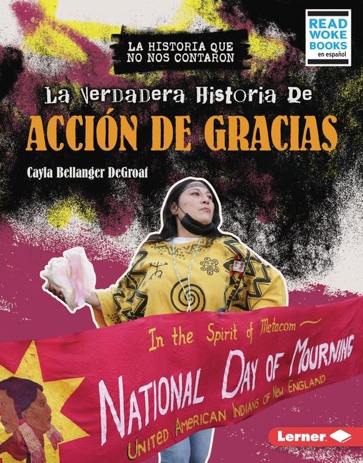 La Verdadera Historia de Acción de Gracias (the Real History of Thanksgiving) - Cayla Bellanger Degroat