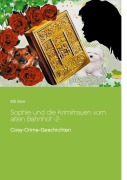 Cover-Bild zum Titel 'Sophie und die Krimifrauen vom alten Bahnhof -2-' von 'Elfi Sinn'