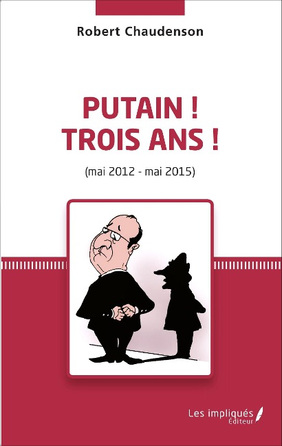 Putain ! Trois ans ! (mai 2012 - mai 2015) - Robert Chaudenson