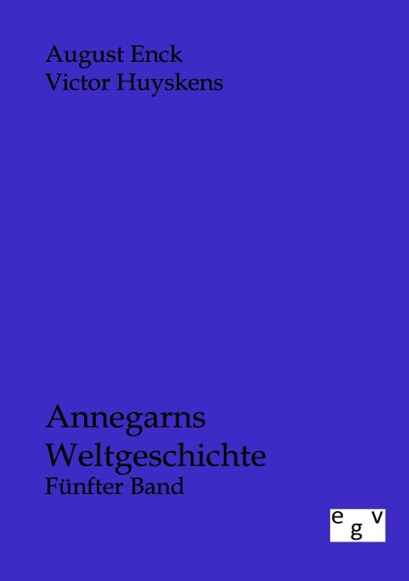 Annegarns Weltgeschichte - August Enck, Victor Huyskens