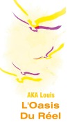Cover-Bild zum Titel 'L'Oasis du Réel' von 'Louis Aka'