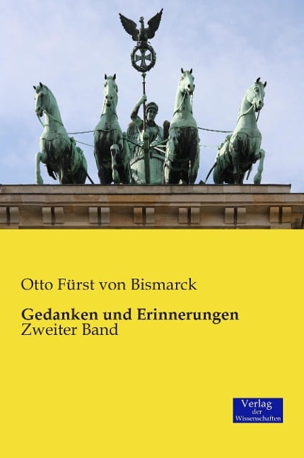 Gedanken und Erinnerungen - Otto Fürst von Bismarck