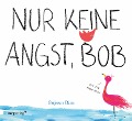 Cover-Bild zum Titel 'Nur keine Angst, Bob' von 'Sujean Rim'