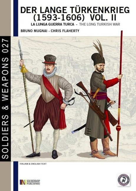 Der lange Türkenkrieg (1593 - 1606) vol. II: la lunga Guerra turca - The long Turkish war - Chris Flaherty, Bruno Mugnai