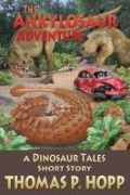 Cover-Bild zum Titel 'The Ankylosaur Adventure (Dinosaur Tales Short Stories, #6)' von 'Thomas P Hopp'