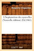 Cover-Bild zum Titel 'L'Heptaméron Des Nouvelles (Nouvelle Édition) (Éd.1861)' von 'de Auguste-Théodore-Paul'