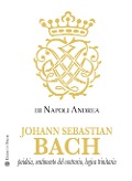 Cover-Bild zum Titel 'Johann Sebastian Bach. Paideia, sentimento del contrario, logica trinitaria' von 'Andrea Di Napoli'