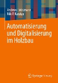 Automatisierung und Digitalisierung im Holzbau - Niki P. Karatza, Andreas Heinzmann