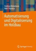 Cover-Bild zum Titel 'Automatisierung und Digitalisierung im Holzbau' von 'Niki P. Karatza, Andreas Heinzmann'