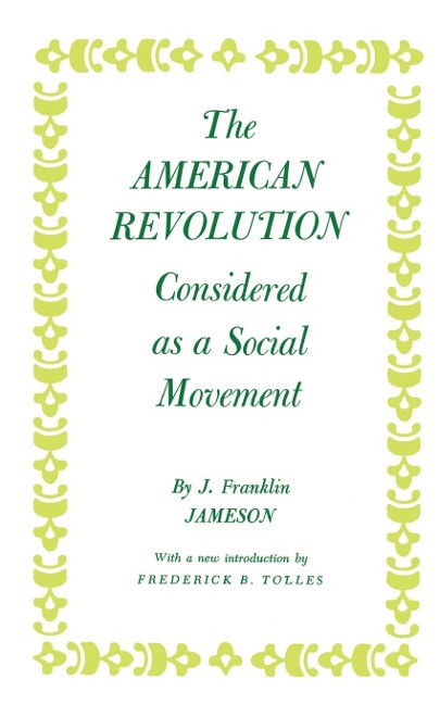 The American Revolution Considered as a Social Movement - J. Franklin Jameson
