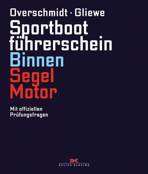 Sportbootführerschein Binnen Segel/Motor - Heinz Overschmidt, Ramon Gliewe
