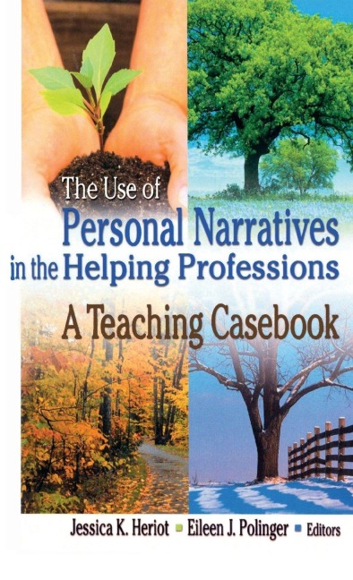 The Use of Personal Narratives in the Helping Professions - Jessica K Heriot, Eileen J Polinger