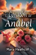 Cover-Bild zum Titel 'El Corazón de Anabel (Amor y Mentiras, #3)' von 'Mary Heathcliff'
