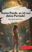 Keine Panik, es ist nur deine Periode! Alles, was du wissen musst - K. W Adams K. W Adams