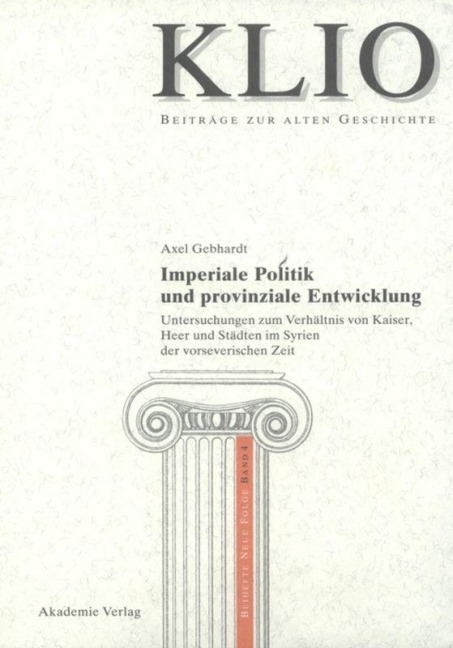 Imperiale Politik und provinziale Entwicklung - Axel Gebhardt