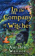 Cover-Bild zum Titel 'In the Company of Witches' von 'Auralee Wallace'