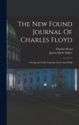 Cover-Bild zum Titel 'The New Found Journal Of Charles Floyd: A Sergeant Under Captains Lewis And Clark' von 'Charles Floyd'