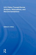 Cover-Bild zum Titel 'U.S. Policy Toward Korea' von 'Nathan N. White'