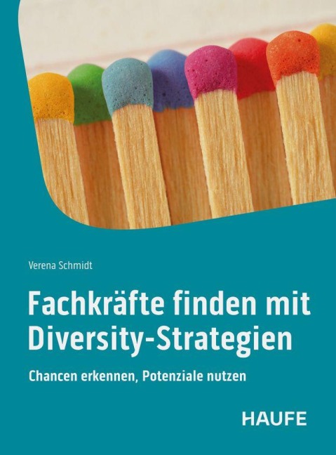 Fachkräfte finden mit Diversity-Strategien - Verena Schmidt
