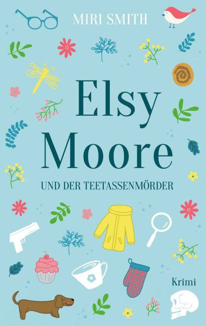 Elsy Moore und der Teetassenmörder - Miri Smith