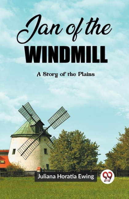 Jan of the Windmill A Story of the Plains - Juliana Horatia Ewing