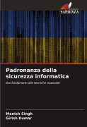 Cover-Bild zum Titel 'Padronanza della sicurezza informatica' von 'Manish Singh, Girish Kumar'