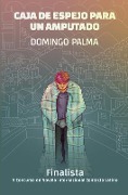 Cover-Bild zum Titel 'Caja de espejo para un amputado' von 'Domingo Palma'