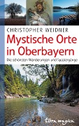 Cover-Bild zum Titel 'Mystische Orte in Oberbayern' von 'Christopher Weidner'