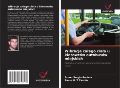 Cover-Bild zum Titel 'Wibracje ca¿ego cia¿a u kierowców autobusów miejskich' von 'Bruno Sergio Portela, Paulo H. T Zannin'