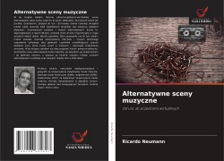 Cover-Bild zum Titel 'Alternatywne sceny muzyczne' von 'Ricardo Neumann'