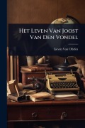 Cover-Bild zum Titel 'Het Leven Van Joost Van Den Vondel' von 'Lieven Van Ollefen'