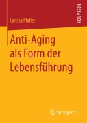Cover-Bild zum Titel 'Anti-Aging als Form der Lebensführung' von 'Larissa Pfaller'