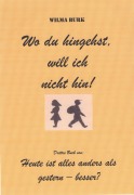 Cover-Bild zum Titel 'Wo du hingehst, will ich nicht hin!' von 'Wilma Burk'