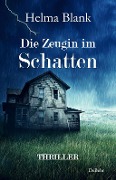 Cover-Bild zum Titel 'Die Zeugin im Schatten - Thriller' von 'Helma Blank'