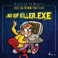 Cover-Bild zum Titel 'Die Datendetektive - Jagd auf killer.exe' von 'Ronald M. Hahn'