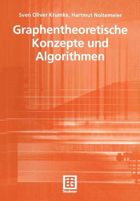 Graphentheoretische Konzepte und Algorithmen - Sven Oliver Krumke, Hartmut Noltemeier