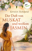 Der Duft von Muskat und weißem Jasmin - oder: Morgen ist ein neues Leben - Kerstin Hohlfeld