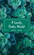 Cover-Bild zum Titel 'A Lovely Poetic World' von 'Suhail Sayed'