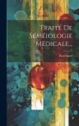 Cover-Bild zum Titel 'Traité De Séméiologie Médicale...' von 'Paul Suard'