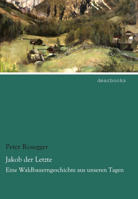 Jakob der Letzte - Peter Rosegger