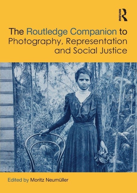 The Routledge Companion to Photography, Representation and Social Justice - 