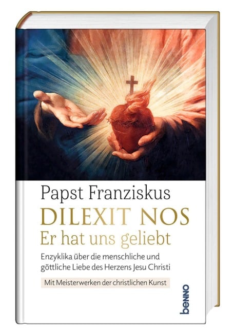 Dilexit nos. Er hat uns geliebt - Papst Franziskus