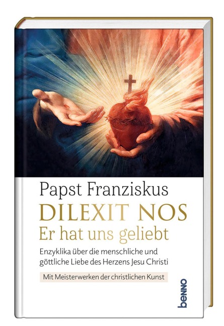 Dilexit nos. Er hat uns geliebt - Papst Franziskus