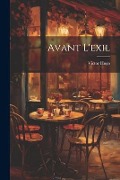 Cover-Bild zum Titel 'Avant L'exil' von 'Victor Hugo'