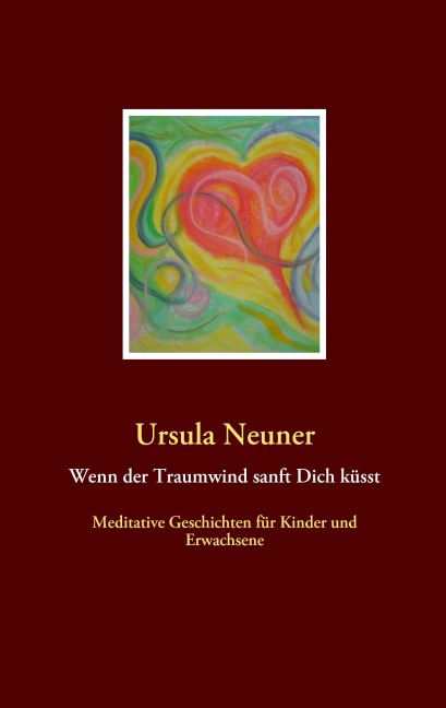 Wenn der Traumwind sanft Dich küsst - Ursula Neuner