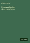 Cover-Bild zum Titel 'Die altfranzösischen Liederhandschriften' von 'Eduard Schwan'