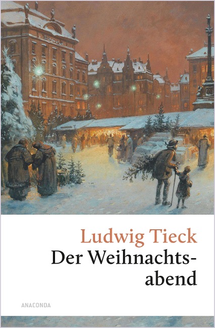 Der Weihnachtsabend. Eine berührende fast vergessene Geschichte - Ludwig Tieck