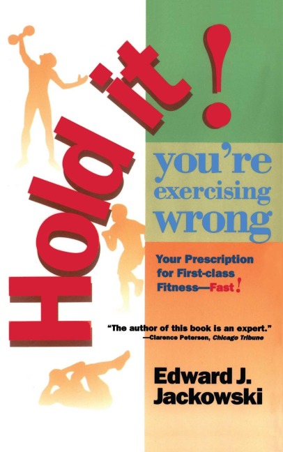 Hold It! You're Exercizing Wrong - Edward Jackowski