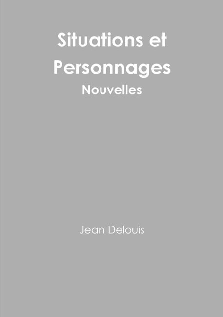 Situations et Personnages - Nouvelles - Jean Delouis